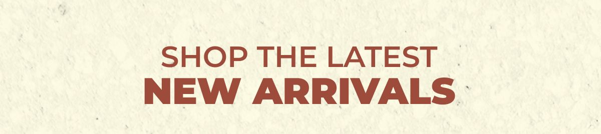 Shop The Latest New Arrivals