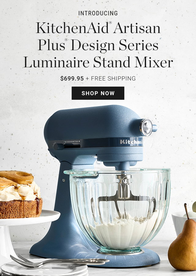 introducing - KitchenAid® Artisan Plus® Design Series Luminaire Stand Mixer $699.95 + Free Shipping - shop now