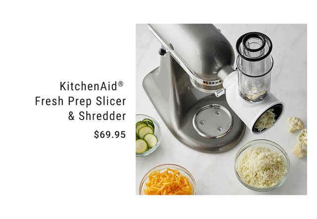 KitchenAid® Fresh Prep Slicer & Shredder $69.95