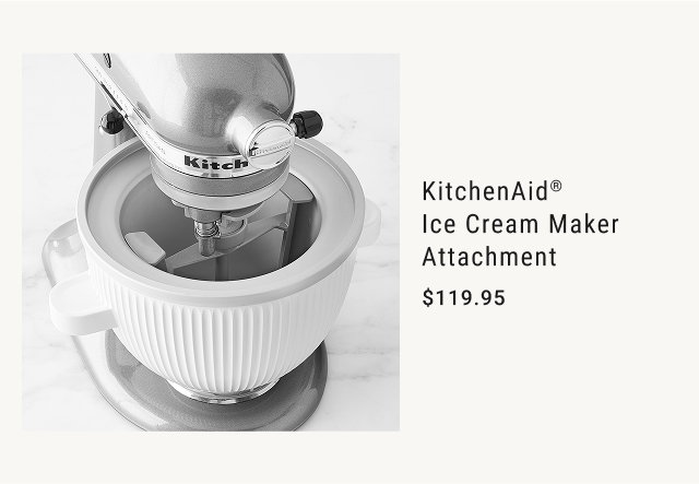 KitchenAid® Ice Cream Maker Attachment $119.95