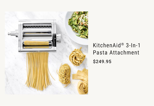 KitchenAid® 3-in-1 Pasta Attachment $249.95