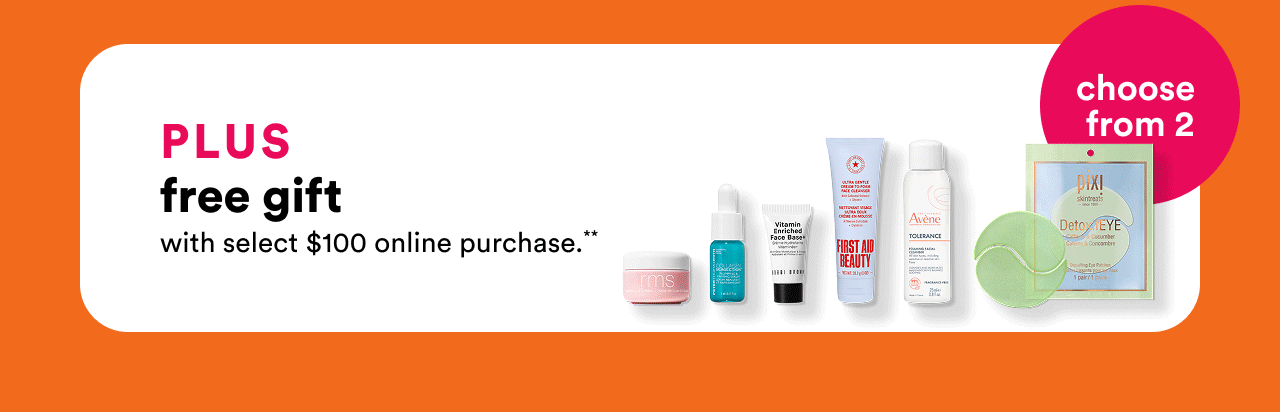 Plus free gift with select $100 online purchase | Choose from 2 | Get the gift