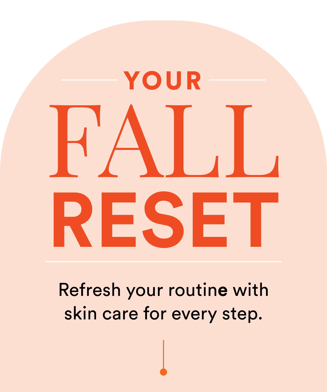 Your fall reset | Refresh your routine with skin care for every step | Shop now