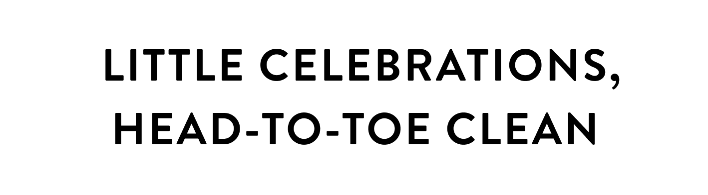 Little celebrations, head to toe clean