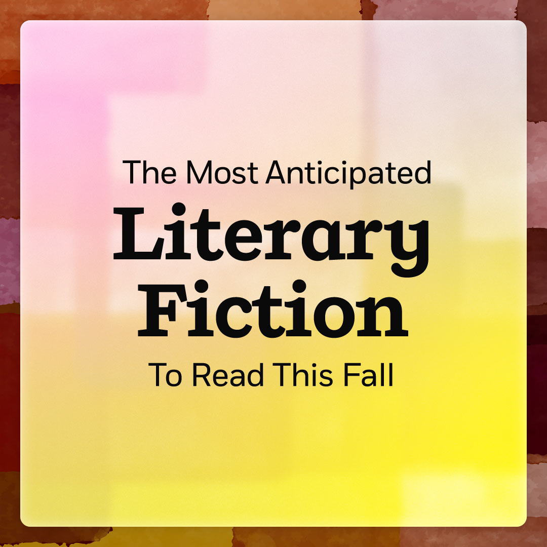 The Most Anticipated Literary Fiction To Read This Fall