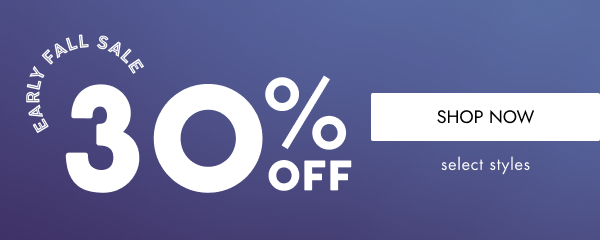 30% OFF - EARLY FALL SALE 