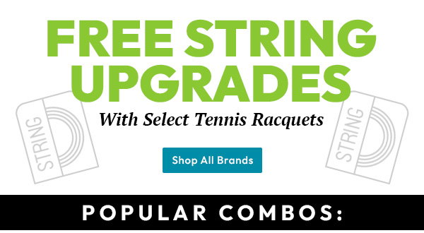 Free String Upgrades | With Select Tennis Racquets | Shop All Brands | Popular Combos: