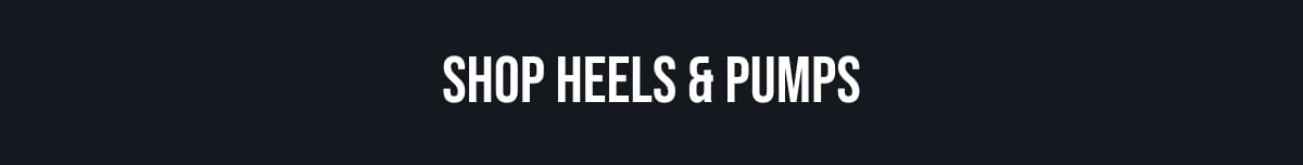 SHOP HEELS & PUMPS