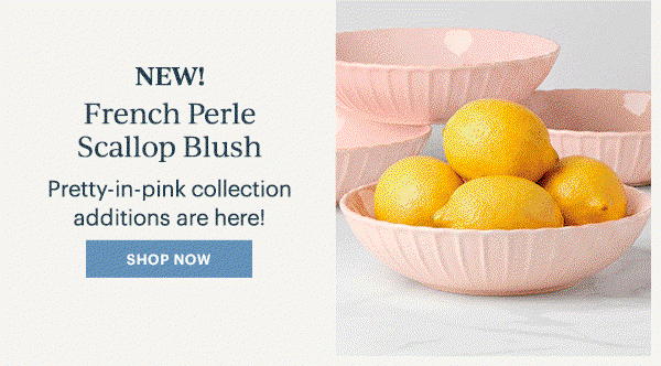 NEW!  French Perle Scallop Blush  Pretty-in-pink collection additions are here!  [SHOP NOW]