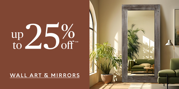 Wall art & mirrors up to 25% off**