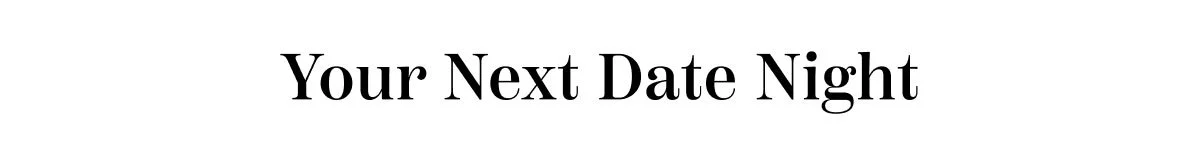 Your Next Date Night