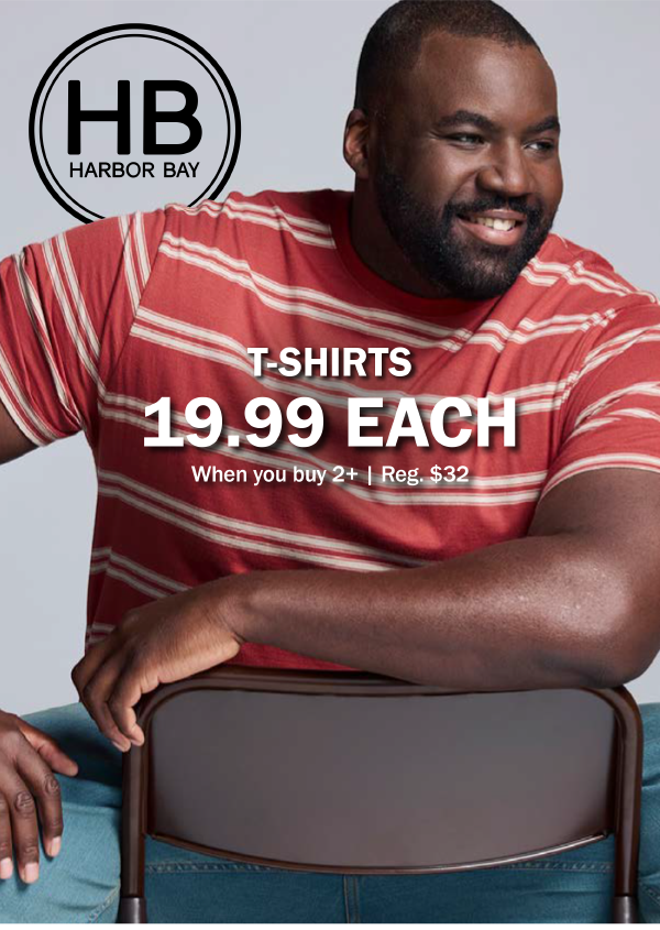 T-SHIRTS 19.99 EACH When you buy 2+ | Reg. $32