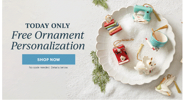 TODAY ONLY  Free Ornament Personalization  [SHOP NOW] No code needed. Details below.