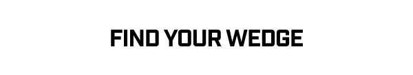 Find Your Wedge