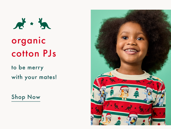 organic cotton PJs to be merry with your mates! Shop Now