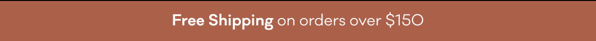 Free Shipping on orders over $150