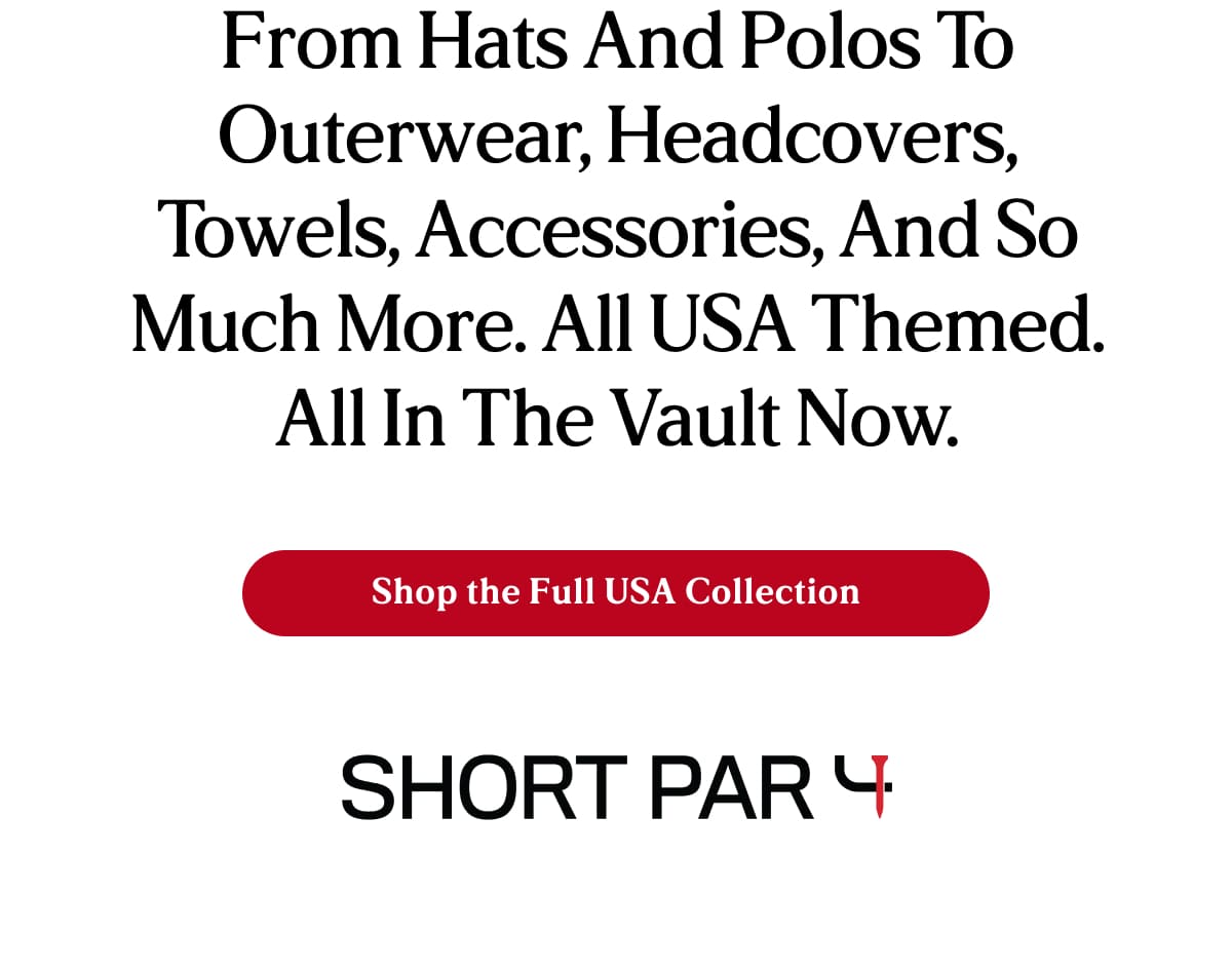 From hats and polos to outerwear, headcovers, towels, accessories, and so much more. All USA themed. All in the Vault now.