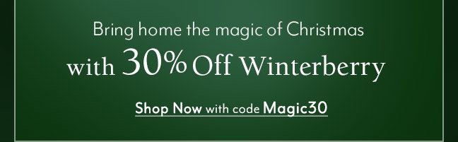 30% Off Winterberry with code Magic30