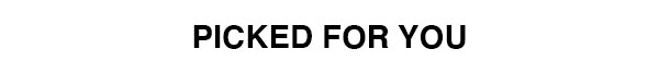 Handpicked For You