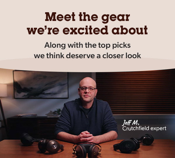 Meet the gear we’re excited about Along with the top picks we think deserve a closer look