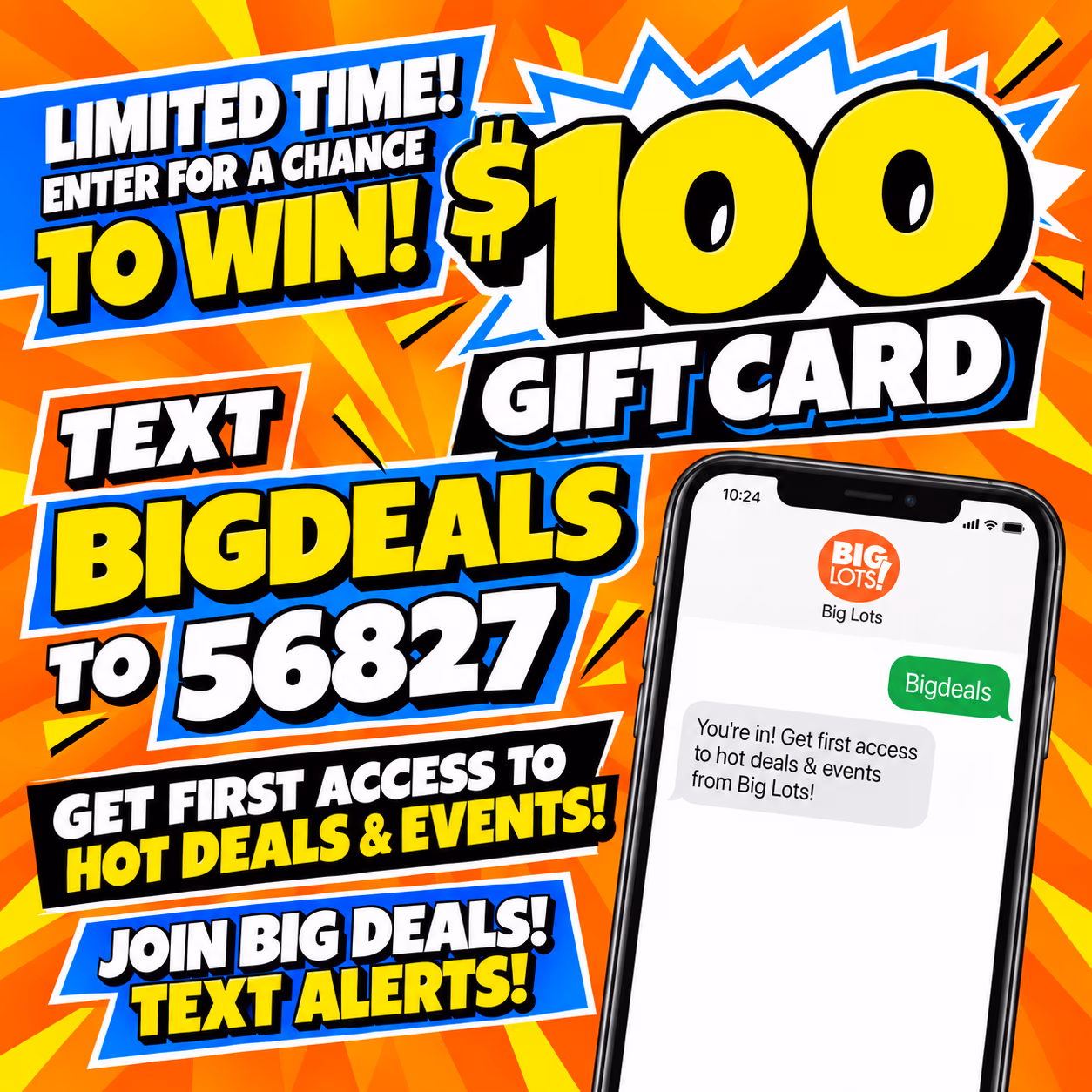 Test BIGDEALS to 52827 to sign up for our text messages and enter to win a $100 gift card!