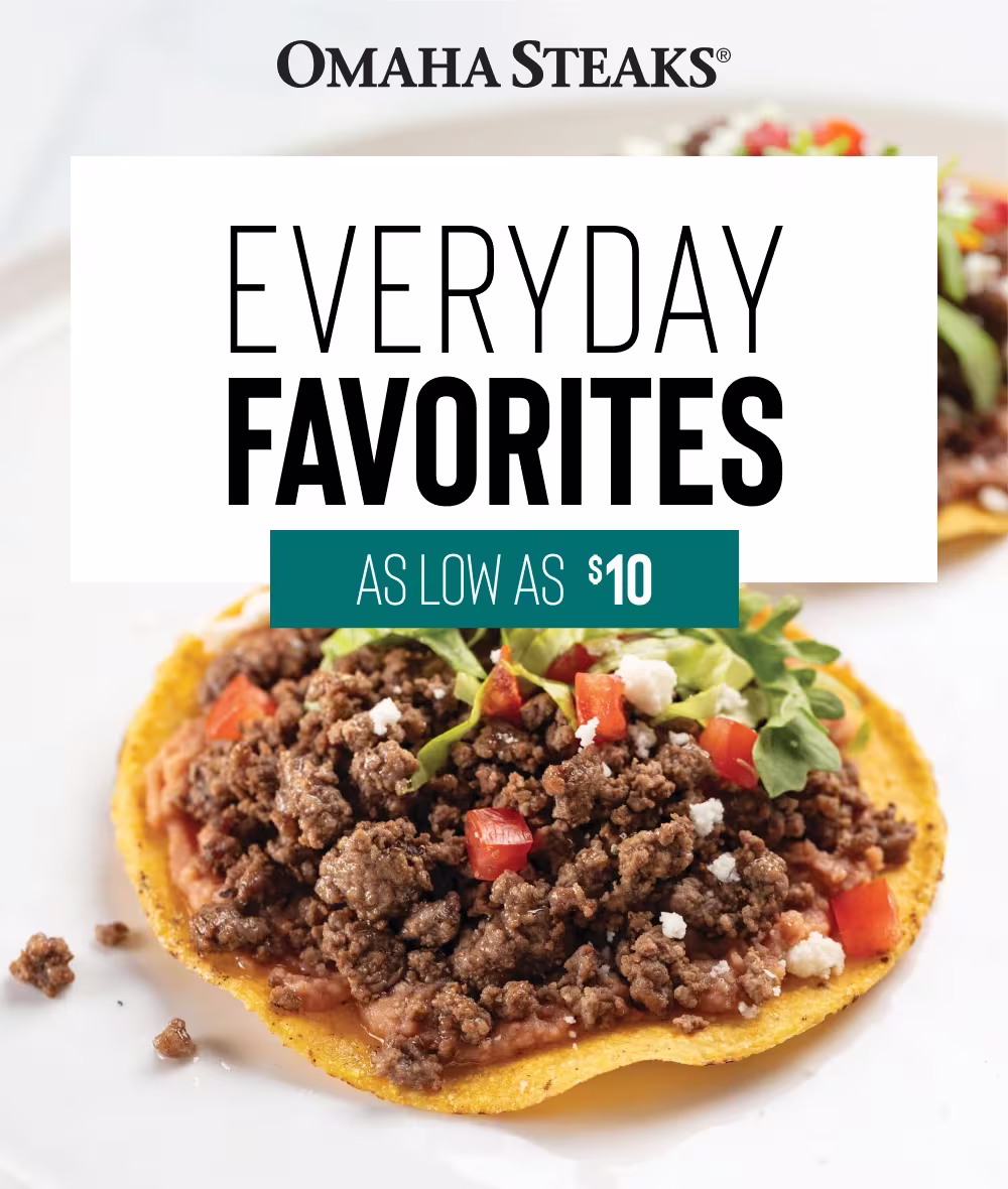 Omaha Steaks®

EVERYDAY
FAVORITES

AS LOW AS $10

