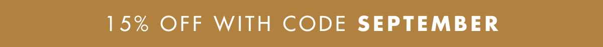 15% OFF WITH CODE SEPTEMBER