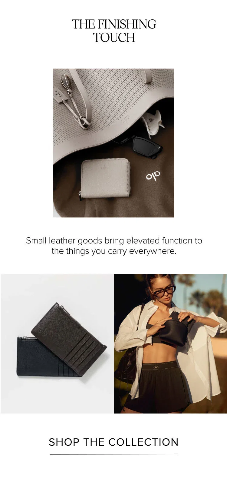 THE FINISHING TOUCH. Small leather goods bring elevated function to the things you carry everywhere. SHOP SMALL LEATHER GOODS