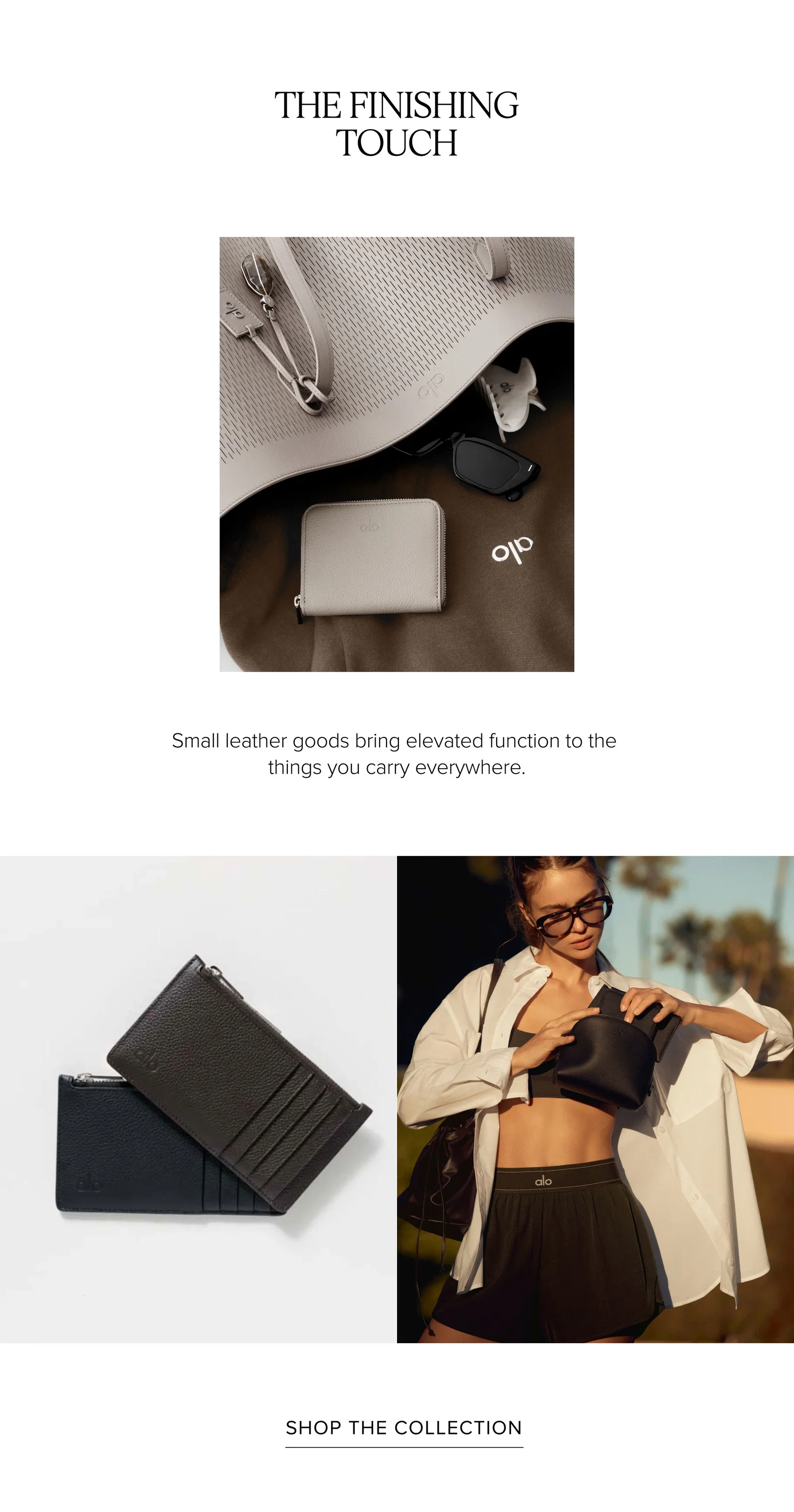 THE FINISHING TOUCH. Small leather goods bring elevated function to the things you carry everywhere. SHOP SMALL LEATHER GOODS