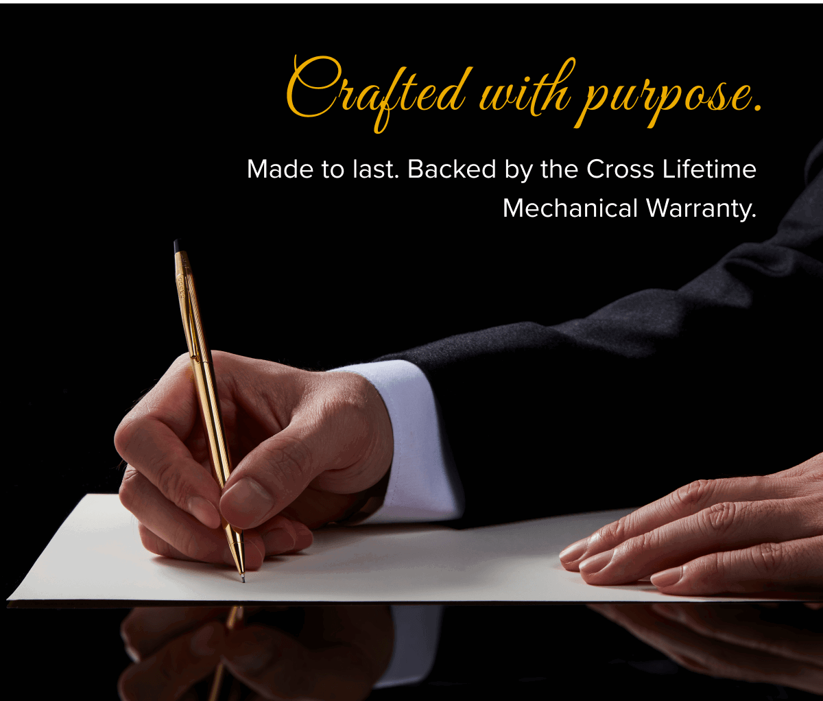 Crafted with purpose. | Made to last. Backed by the Cross Lifetime Mechanical Warranty.