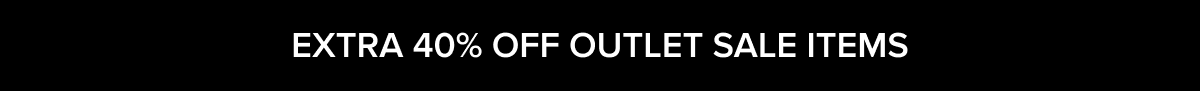 EXTRA 40% OFF OUTLET SALE ITEMS