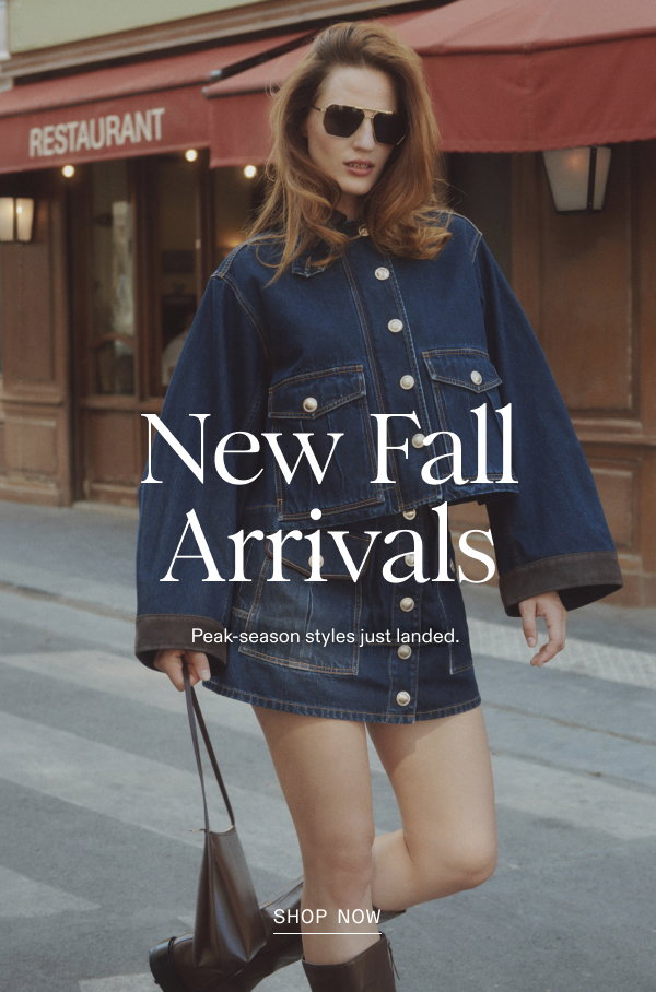 New Fall Arrivals: Peak-season styles just landed.