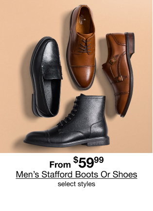 From $59.99 Men's Stafford Boots Or Shoes select styles