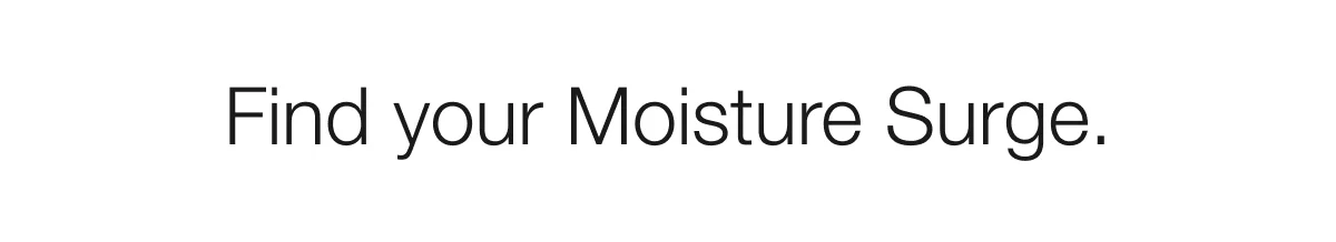 Find your Moisture Surge.