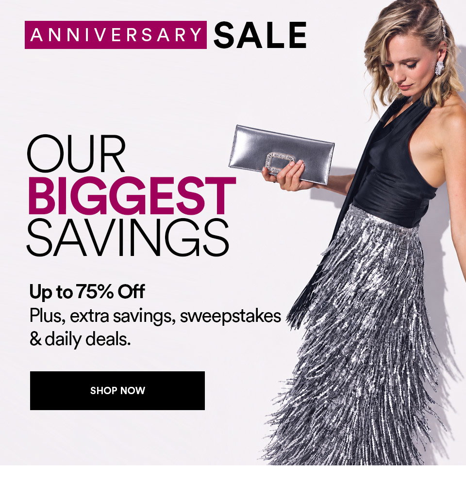 ANNIVERSARY SALE - OUR BIGGEST SAVINGS - Up to 75% off - plus, extra savings, sweepstakes & daily deals - SHOP NOW >