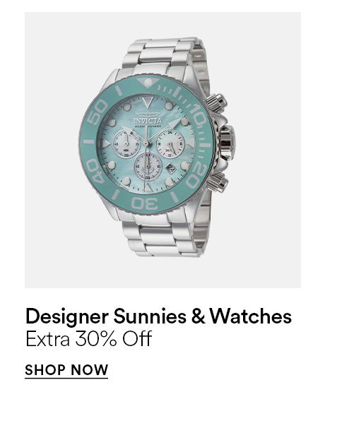 Designer sunnies & watches - Extra 30% off - SHOP NOW >