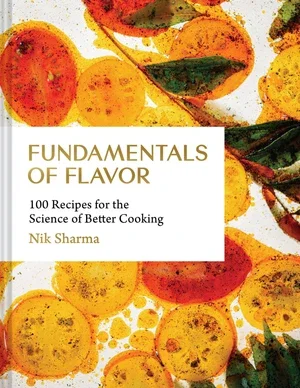 BOOK | Fundamentals of Flavor: 100 Recipes for the Science of Better Cooking By Nik Sharma