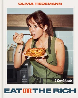 BOOK | Eat (Like) the Rich: A Cookbook By Olivia Tiedemann