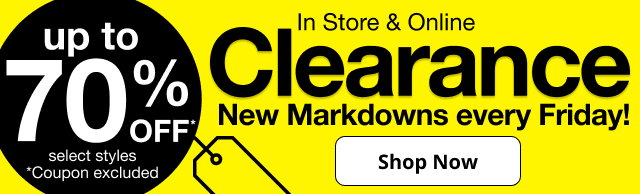 up to 70% OFF* select styles | *Coupon excluded | In Store & Online Clearance | New Markdowns every Friday! | Shop Now
