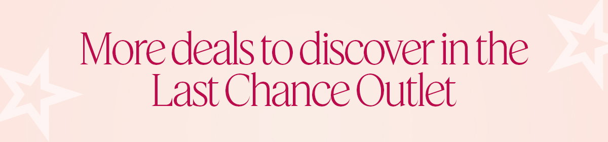 more deals to discover in last chance outlet
