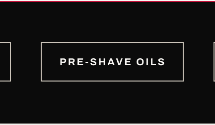 Button text, “Pre-Shave Oils”