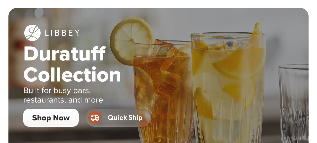 Libbey DuraTuff Quick Ship