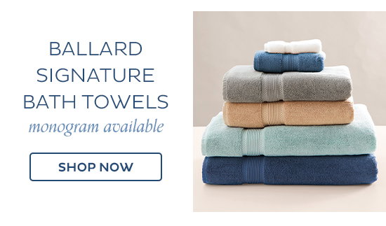Ballard Signature Bath Towels (Monogram Available)