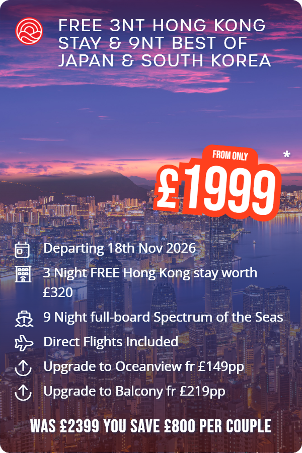 Free 3nt Hong Kong Stay & 9nt Best Of Japan & South Korea – Smart Holiday promotional image. From £1,999 Includes: Departing 18th Nov 2026, 3 Night FREE Hong Kong stay worth £320, 9 Night full-board Spectrum of the Seas, Direct Flights Included, Upgrade to Oceanview fr £149pp, Upgrade to Balcony fr £219pp. WAS £2399 YOU SAVE £800 PER COUPLE