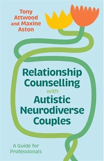 Relationship Counselling with Autistic Neurodiverse Couples, by Tony Attwood