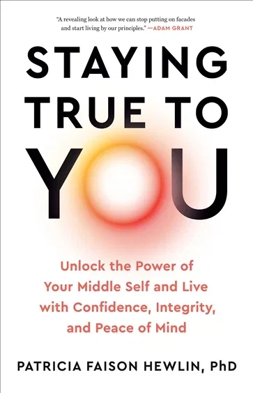 Staying True to You, by Patricia Faison Hewlin