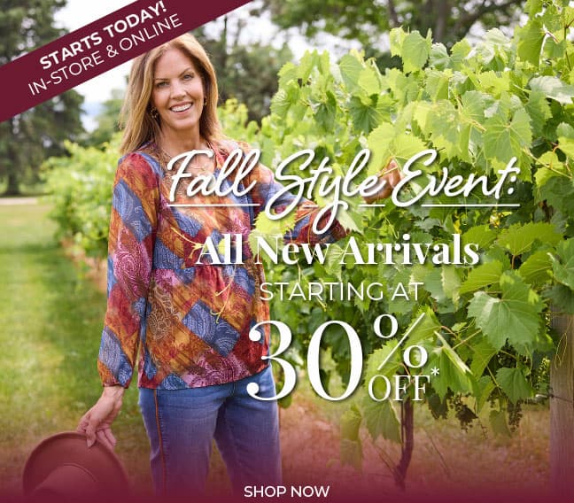 Starts Today, In-Store & Online. Fall Style Event: All New Arrivals Starting at 30% Off