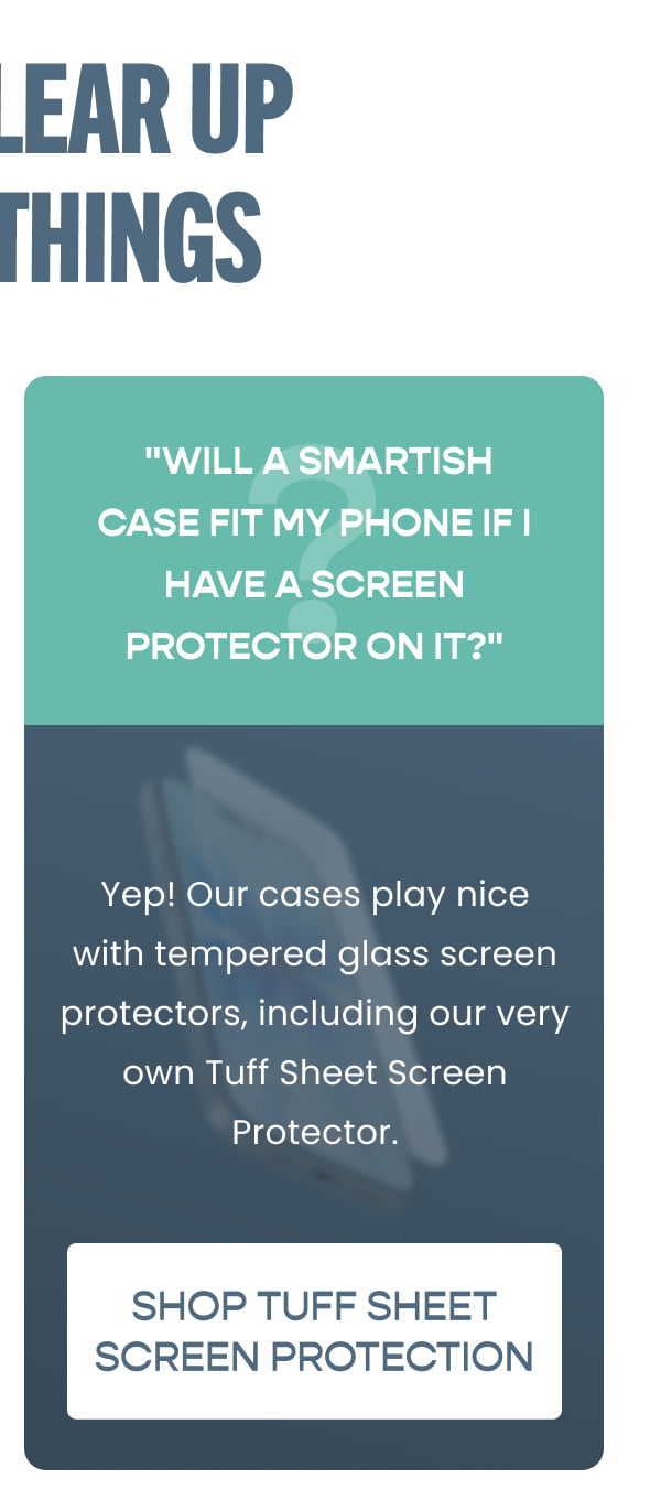 Q: "Will a Smartish case fit my phone if I have a screen protector on it?"