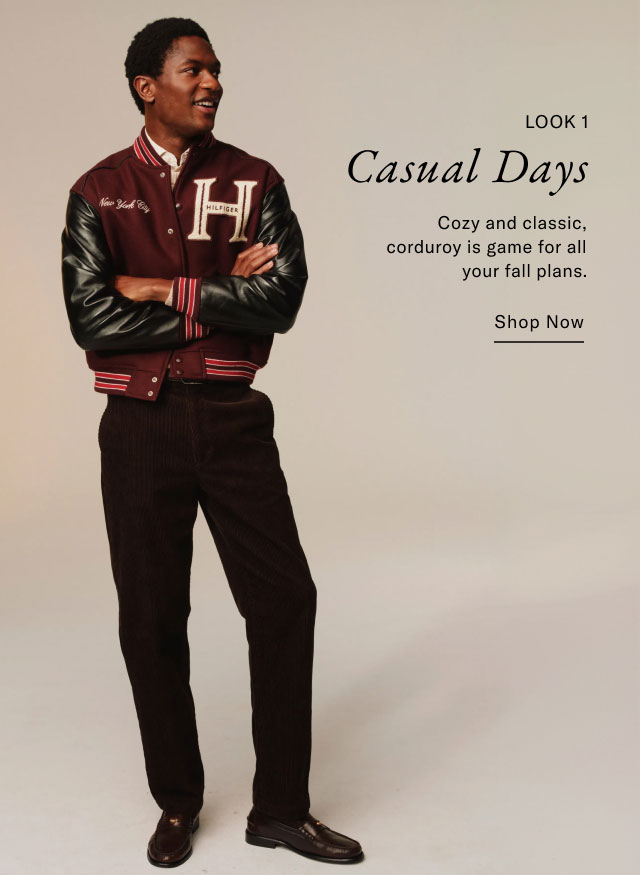 LOOK 1 Casual Days Cozy and classic, corduroy is game for all your fall plans. Shop Now