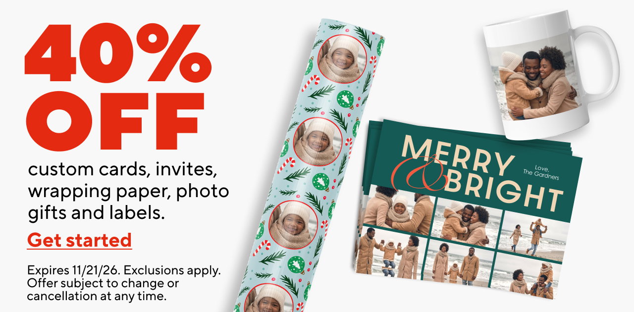 40% OFF. custom cards, invites, wrapping paper, photo gifts. Get started. Expires 11/21/26.